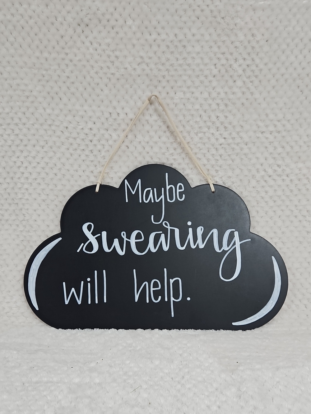 16"x10.5" wall hanging "Maybe swearing will help" sign in cloud/bubble shape